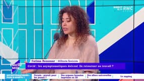 Asymptomatiques : plus d'arrêts ? "À l'hôpital, ils sont obligés de faire travailler les asymptomatiques. Mieux vaut ne pas prendre de risque dans le reste de la société" pense Fatima Benomar.