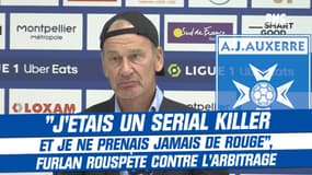 Montpellier 1-2 Auxerre : "J’étais un serial killer et je ne prenais jamais de rouge", Furlan rouspète contre l’arbitrage