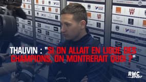 Thauvin : "Même si on allait en Ligue des champions, on montrerait quoi ?"