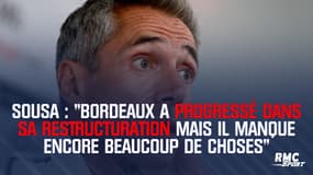 Bordeaux - Sousa : "Le club a progressé dans sa restructuration mais il manque encore beaucoup de choses"