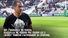 OM: "Marseille ou Toulon, Boudjellal ne pourra pas courir 2 lièvres" tranche l'actionnaire du Sporting