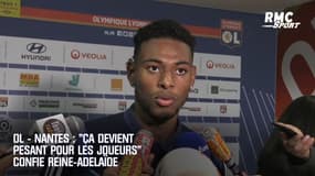 OL - Nantes : "Ça devient pesant pour les joueurs" confie Reine-Adelaïde