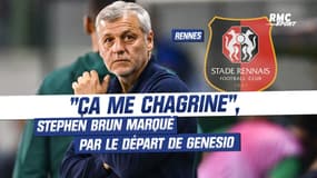 Rennes : "Ça me chagrine", Stephen Brun marqué par le départ de Genesio