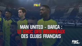 Man United - Barça : Le choc des bourreaux des clubs français