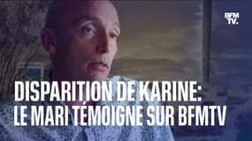 Disparition de Karine:le mari de la mère de famille témoigne sur BFMTV 