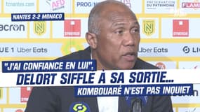 Nantes 2-2 Monaco : "J’ai confiance en lui", Kombouaré pas inquiet après les sifflets envers Delort