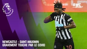 Newcastle : Saint-Maximin gravement touché par le covid