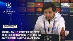 Porto - OM : "L'avantage de cette Ligue des champions, c'est que ça va vite finir" souffle Villas-Boas