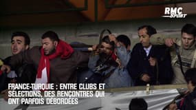 France-Turquie : Entre clubs ou sélections, des rencontres qui peuvent souvent déborder 