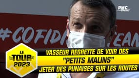 Tour de France - E3 : Vasseur regrette de voir des "petits malins" jeter des punaises sur les routes