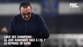 Ligue des champions : La Juve avantagée face à l'OL ? La réponse de Sarri