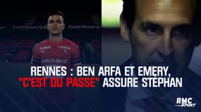 Rennes : Ben Arfa et Emery, "c'est du passé" assure Stéphan