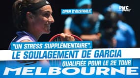 Open d'Australie : "Un stress supplémentaire", Garcia soulagée de passer le premier tour sans encombre