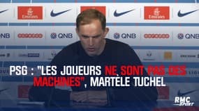 PSG : "Les joueurs ne sont pas des machines", martèle Tuchel