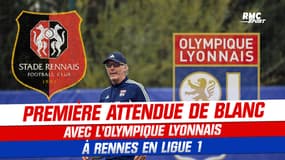Ligue 1 : Première très attendue de Blanc avec l’OL à Rennes
