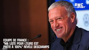 Euro Foot : "Ma liste est prête à 100%" révèle Deschamps