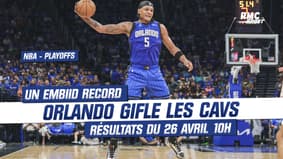 NBA playoffs : la gifle d'Orlando, Embiid record avec les 76ers, les résultats du 26 avril à 10h