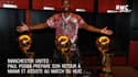 Manchester United : Pogba prépare son retour à Miami et assiste à un match NBA