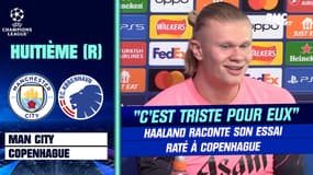 Man. City - Copenhague : "C'est triste pour eux", Haaland raconte son essai raté à Copenhague