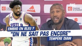 Basket : Embiid en Bleu ? "On ne sait pas encore" tempère Diaw