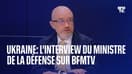 L'interview du ministre de la Défense ukrainien sur BFMTV en intégralité