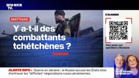 Qui sont les combattants tchétchènes en Ukraine? BFMTV répond à vos questions