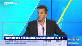 Le coach : Flambée des valorisations, quand investir ? - 30/05