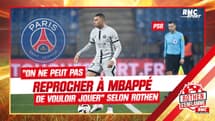 PSG : "On ne peut pas reprocher à Mbappé de vouloir jouer", s'insurge Rothen