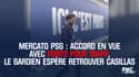 Mercato PSG : Accord en vue avec Porto pour Trapp, le gardien espère retrouver Casillas