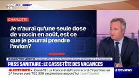 Peut-on prendre l'avion en août avec une seule dose de vaccin ? Jean-Baptiste Lemoyne répond à vos questions 