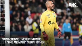 Saint-Etienne : Moulin gardien numéro 1 ? "Une anomalie" selon Rothen