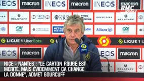 Nice - Nantes : "Le carton rouge est mérité, mais évidemment ça change la donne", admet Gourcuff