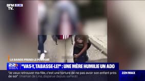 LA BANDE PREND LE POUVOIR - "Vas-y, tabasse-le!": une mère humilie un adolescent à Boissy-Saint-Léger