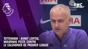 Tottenham : Avant Leipzig, Mourinho peste contre le calendrier de Premier League