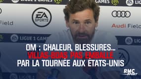 OM : Chaleur, blessures... Villas-Boas pas emballé par la tournée aux États-Unis