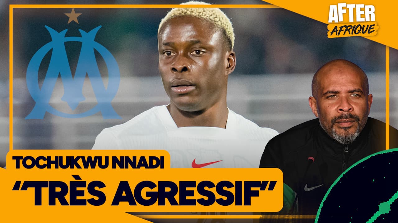 OM : "Nnadi, un profil très agressif" encense Chelle