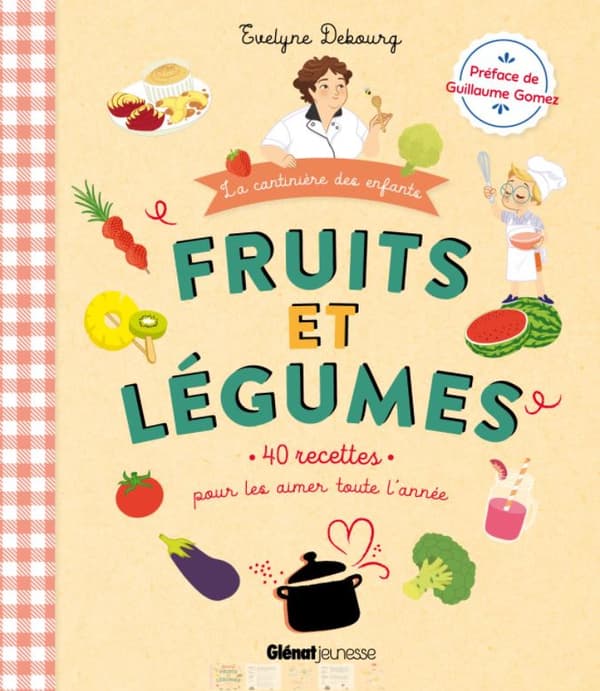 "Fruits et légumes, 40 recettes pour les aimer toute l'année", d'Evelyne Debourg "Fruits et légumes, 40 recettes pour les aimer toute l'année", d'Evelyne Debourg