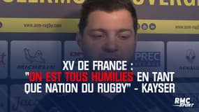 XV de France : "On est tous humiliés en tant que nation du rugby" se désole Kayser