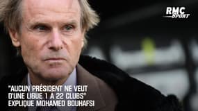 "Aucun président ne veut d'une Ligue 1 à 22 clubs" explique Mohamed Bouhafsi
