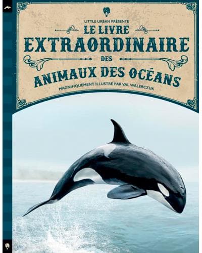 Le livre extraordinaire des animaux des océans&nbsp;de Tom Jackson et Val Walerczuk