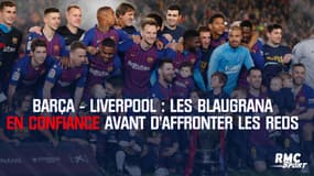 Barça - Liverpool : les Blaugrana en confiance avant d’affronter les Reds