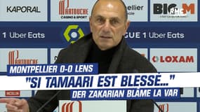 Montpellier 0-0 Lens: "Si Tamaari est blessé, l'arbitrage va m'entendre" Der Zakarian blâme la VAR
