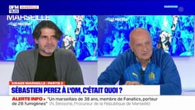 Virage Marseille: Sébastien Perez à l'OM, c'était quoi?