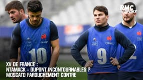 XV de France : Ntamack - Dupont incontournables ? Moscato farouchement contre
