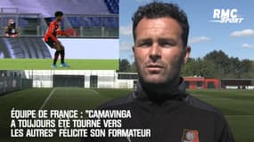 Équipe de France : "Camavinga a toujours été tourné vers les autres" félicite son formateur
