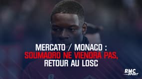 Mercato / Monaco:  Soumaoro ne viendra pas, retour au Losc