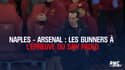 Naples - Arsenal : les Gunners à l’épreuve du San Paolo