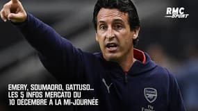 Emery, Soumaoro, Gattuso... Les 5 infos mercato du 10 décembre à la mi-journée