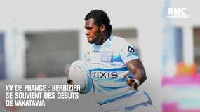 XV de France : Berbizier se souvient des débuts de Vakatawa