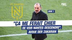 Ligue 1 : "Ça me ferait chier de voir Nantes descendre", avoue Der Zakarian… qui tacle la gestion du club